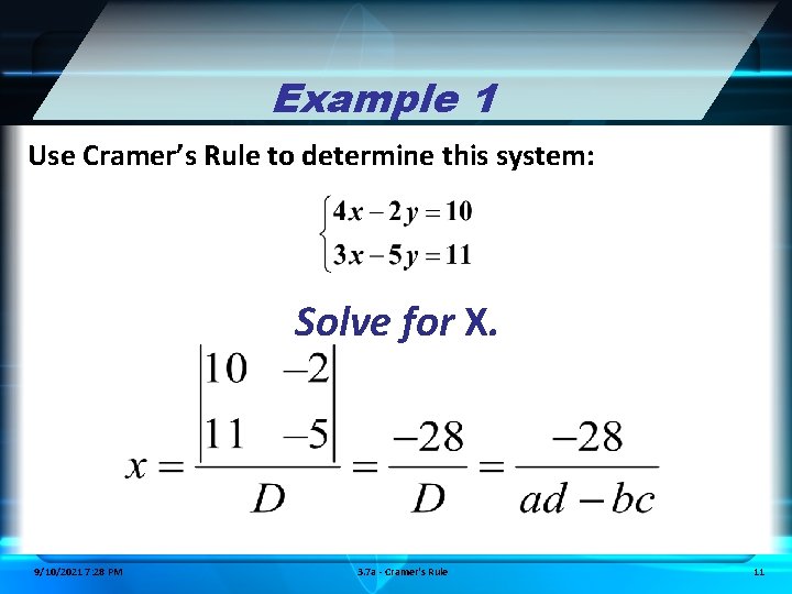 Example 1 Use Cramer’s Rule to determine this system: Solve for X. 9/10/2021 7: Example 1 Use Cramer’s Rule to determine this system: Solve for X. 9/10/2021 7:
