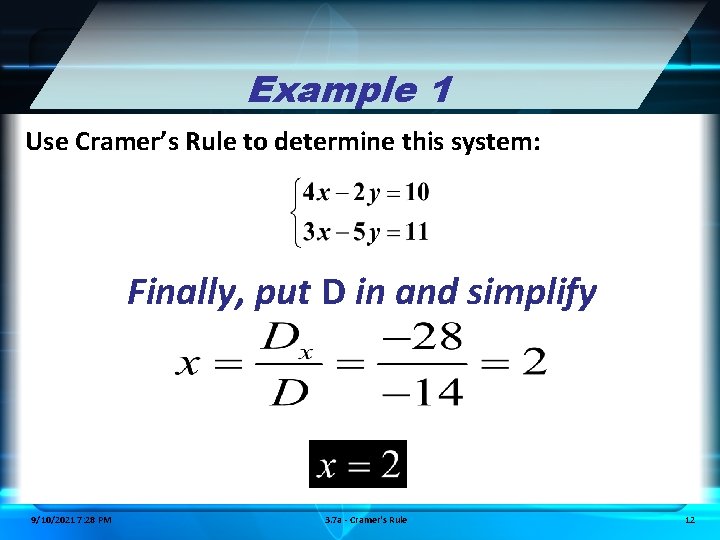 Example 1 Use Cramer’s Rule to determine this system: Finally, put D in and