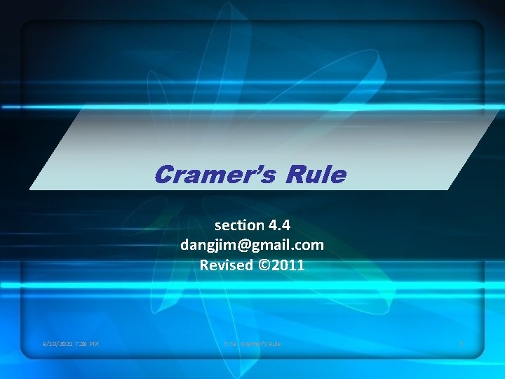 Cramer’s Rule section 4. 4 dangjim@gmail. com Revised © 2011 9/10/2021 7: 28 PM