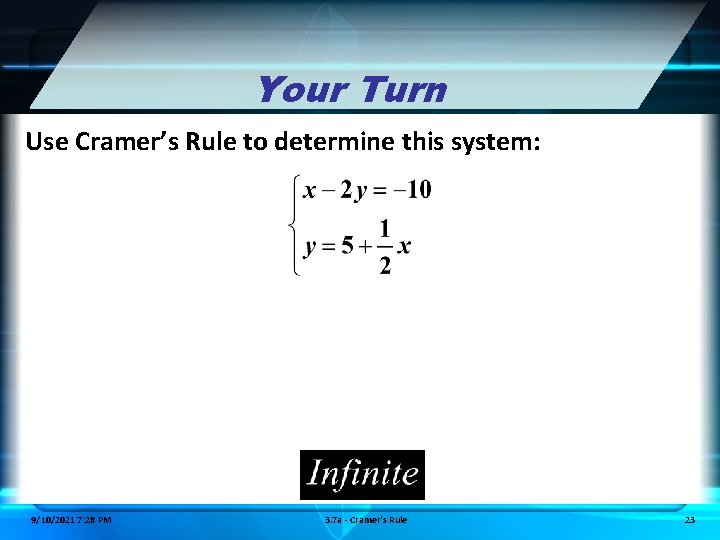 Your Turn Use Cramer’s Rule to determine this system: 9/10/2021 7: 28 PM 3.