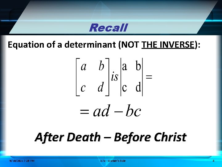 Recall Equation of a determinant (NOT THE INVERSE): After Death – Before Christ 9/10/2021