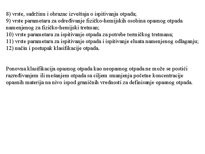 8) vrste, sadržinu i obrazac izveštaja o ispitivanju otpada; 9) vrste parametara za određivanje