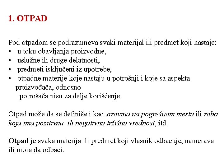 1. OTPAD Pod otpadom se podrazumeva svaki materijal ili predmet koji nastaje: • u