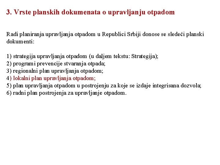 3. Vrste planskih dokumenata o upravljanju otpadom Radi planiranja upravljanja otpadom u Republici Srbiji