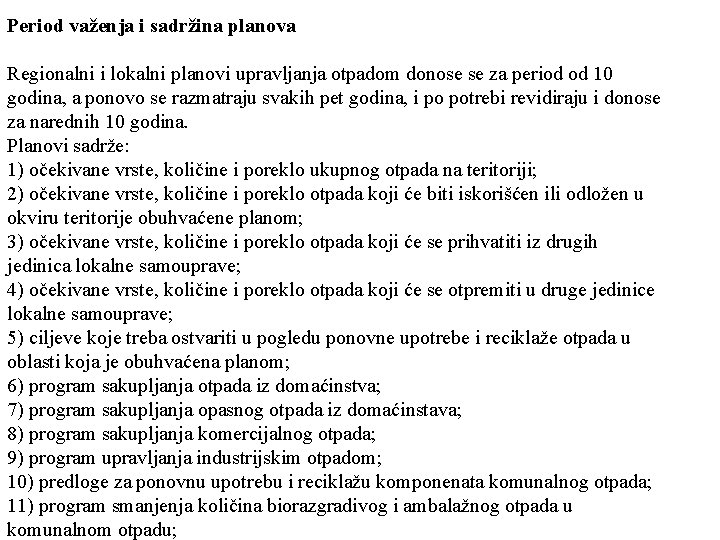 Period važenja i sadržina planova Regionalni i lokalni planovi upravljanja otpadom donose se za