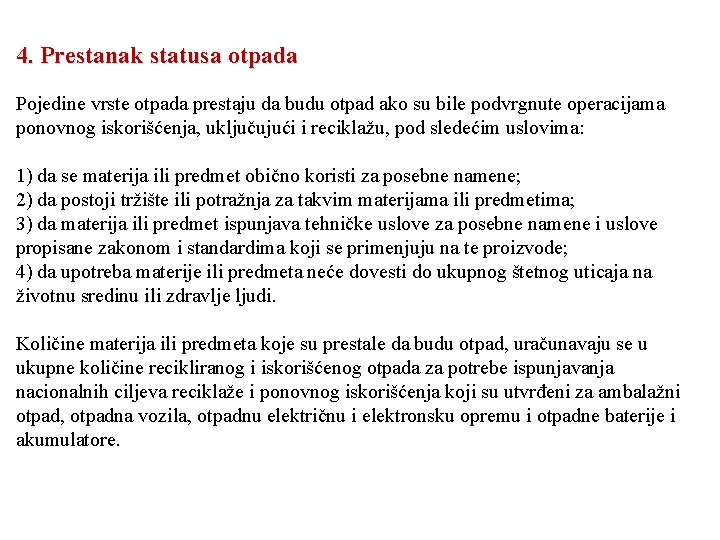 4. Prestanak statusa otpada Pojedine vrste otpada prestaju da budu otpad ako su bile