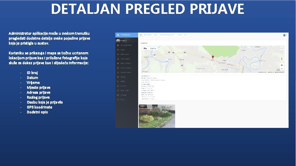 DETALJAN PREGLED PRIJAVE Administrator aplikacije može u svakom trenutku pregledati dodatne detalje svake pojedine