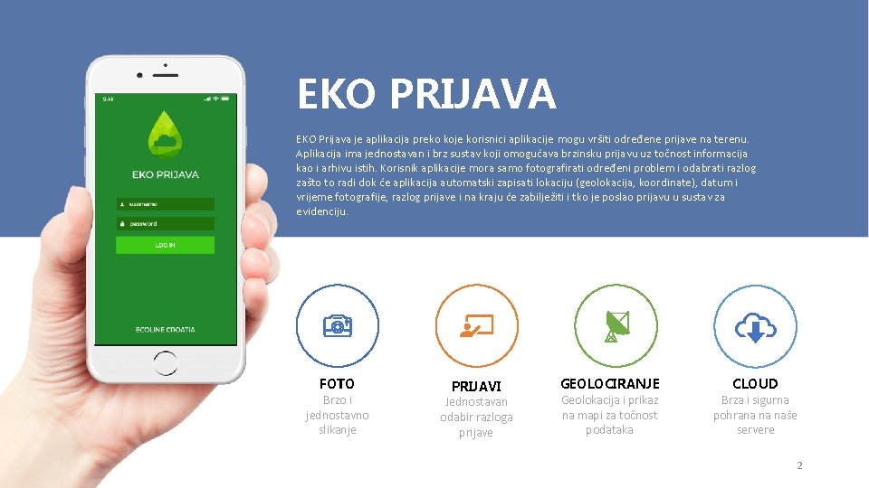 EKO PRIJAVA EKO Prijava je aplikacija preko koje korisnici aplikacije mogu vršiti određene prijave