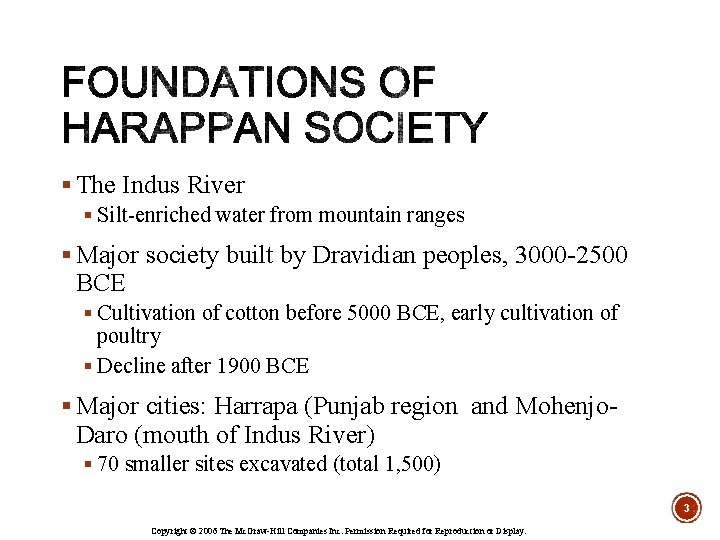 § The Indus River § Silt-enriched water from mountain ranges § Major society built