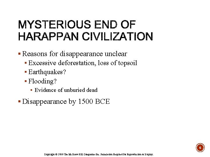 § Reasons for disappearance unclear § Excessive deforestation, loss of topsoil § Earthquakes? §