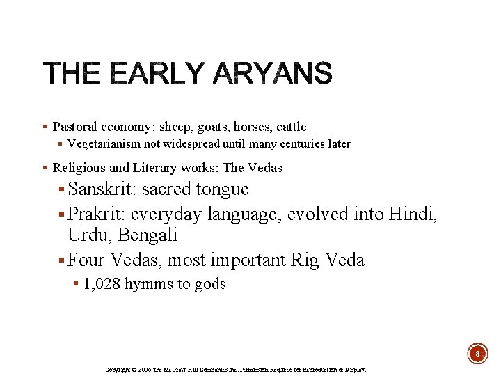 § Pastoral economy: sheep, goats, horses, cattle § Vegetarianism not widespread until many centuries