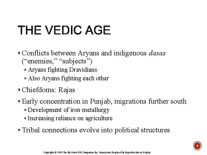 § Conflicts between Aryans and indigenous dasas (“enemies, ” “subjects”) § Aryans fighting Dravidians