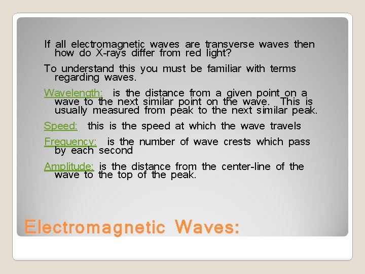If all electromagnetic waves are transverse waves then how do X-rays differ from red