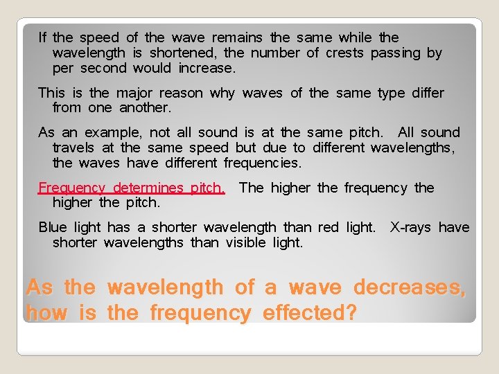 If the speed of the wave remains the same while the wavelength is shortened,