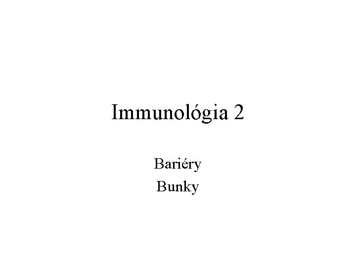 Immunológia 2 Bariéry Bunky 