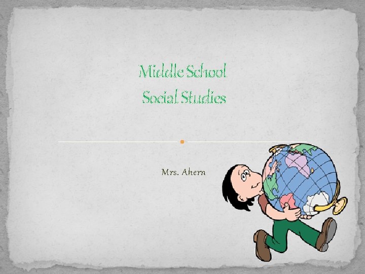 Middle School Social Studies Mrs. Ahern 