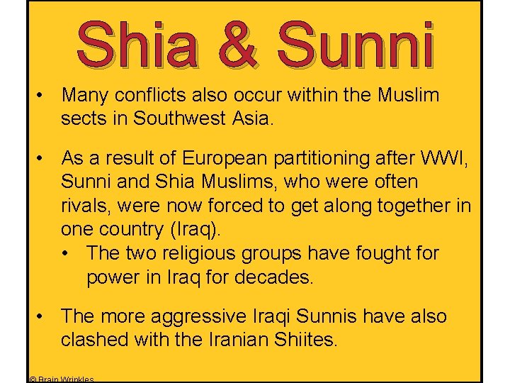 Shia & Sunni • Many conflicts also occur within the Muslim sects in Southwest