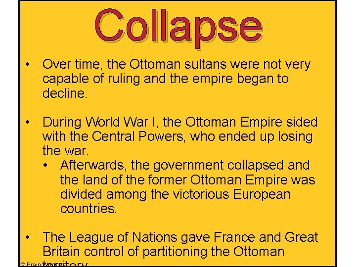 Collapse • Over time, the Ottoman sultans were not very capable of ruling and