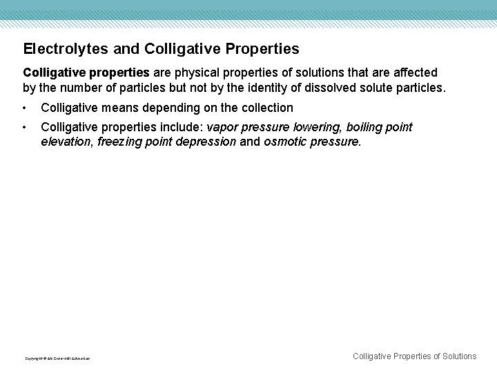 Electrolytes and Colligative Properties Colligative properties are physical properties of solutions that are affected