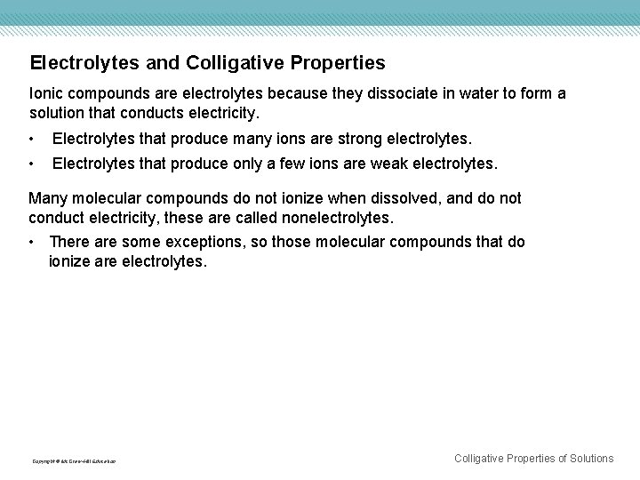 Electrolytes and Colligative Properties Ionic compounds are electrolytes because they dissociate in water to