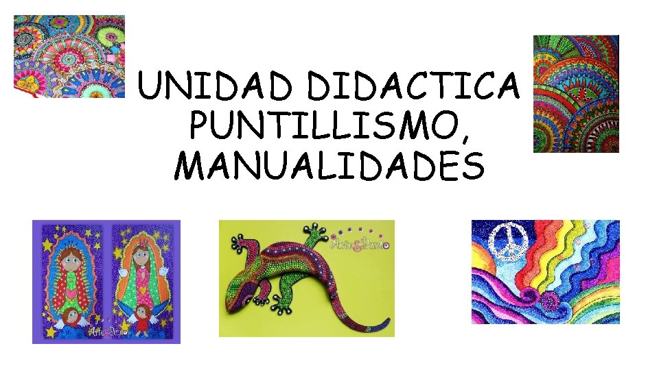 UNIDAD DIDACTICA PUNTILLISMO, MANUALIDADES 