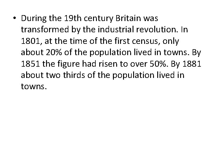 • During the 19 th century Britain was transformed by the industrial revolution.
