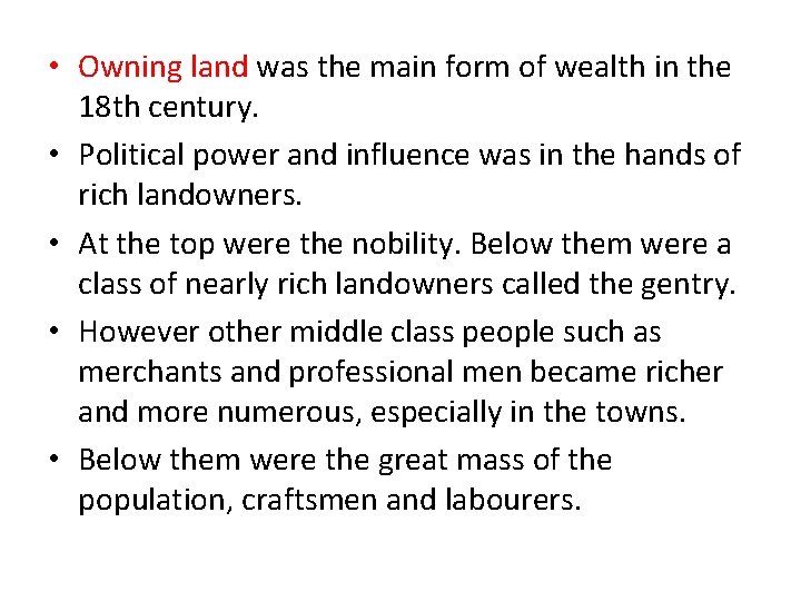  • Owning land was the main form of wealth in the 18 th
