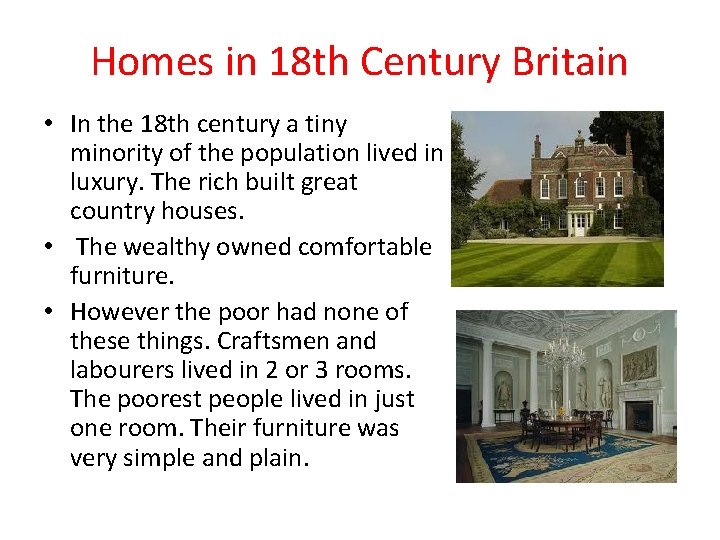 Homes in 18 th Century Britain • In the 18 th century a tiny