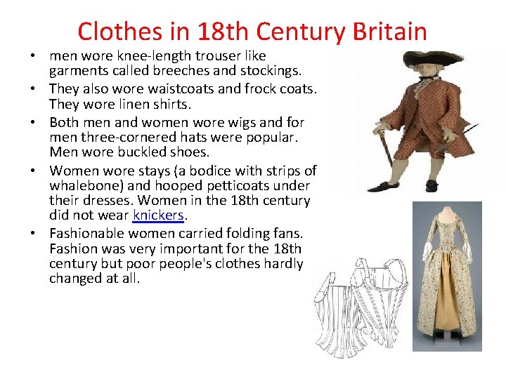 Clothes in 18 th Century Britain • men wore knee-length trouser like garments called