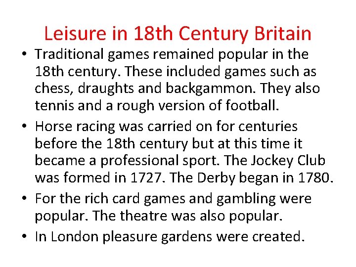 Leisure in 18 th Century Britain • Traditional games remained popular in the 18