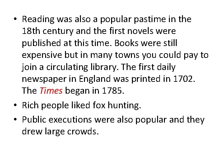  • Reading was also a popular pastime in the 18 th century and