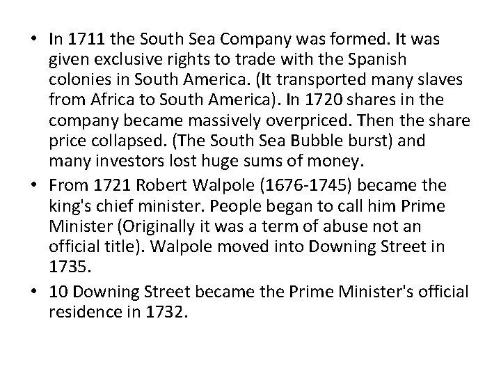  • In 1711 the South Sea Company was formed. It was given exclusive