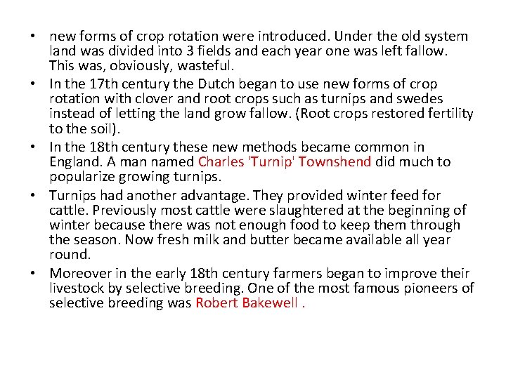  • new forms of crop rotation were introduced. Under the old system land