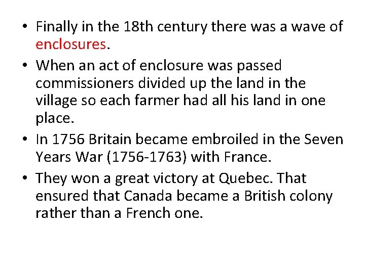  • Finally in the 18 th century there was a wave of enclosures.