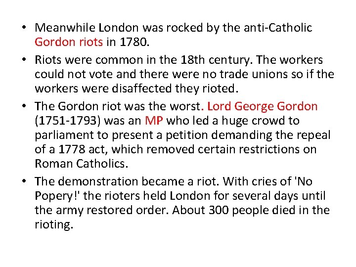  • Meanwhile London was rocked by the anti-Catholic Gordon riots in 1780. •