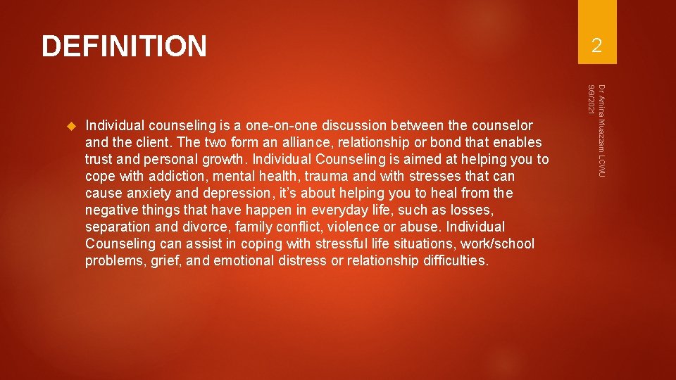 DEFINITION Individual counseling is a one-on-one discussion between the counselor and the client. The