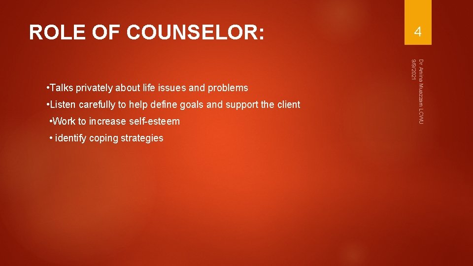 ROLE OF COUNSELOR: • Listen carefully to help define goals and support the client