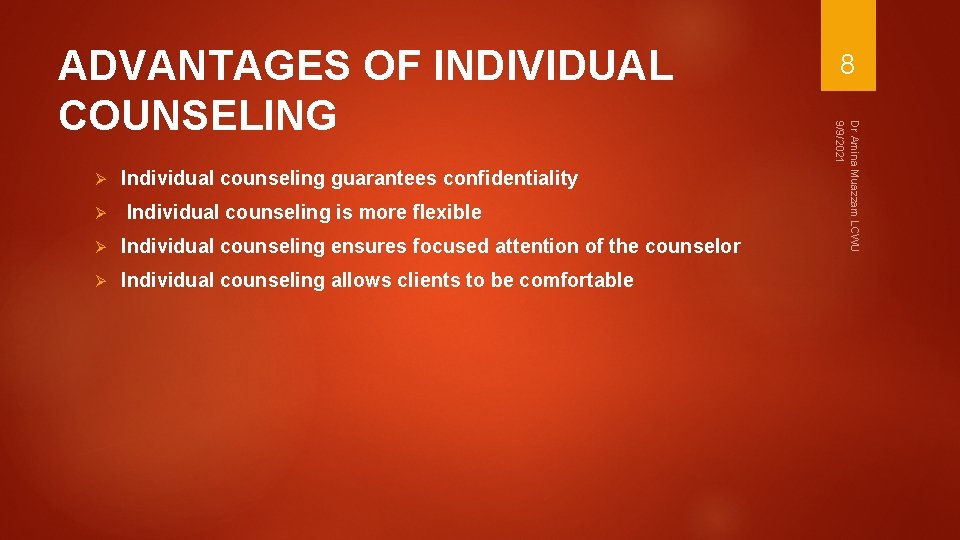 Ø Ø Individual counseling guarantees confidentiality Individual counseling is more flexible Ø Individual counseling