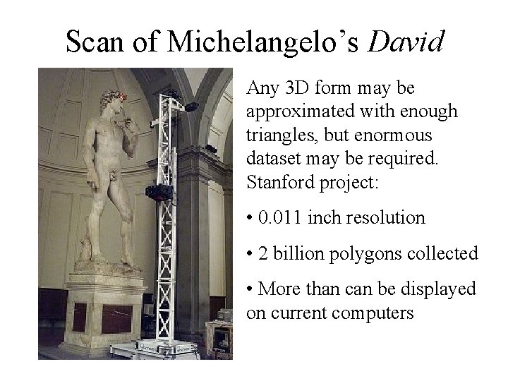 Scan of Michelangelo’s David Any 3 D form may be approximated with enough triangles,