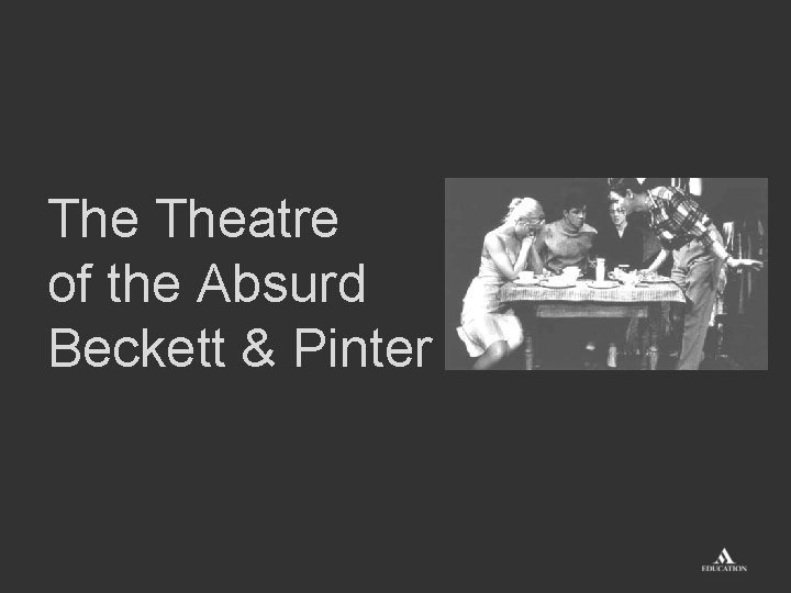 The Theatre of the Absurd Beckett & Pinter 