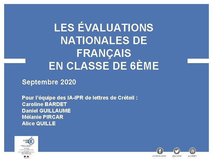 LES ÉVALUATIONS NATIONALES DE FRANÇAIS EN CLASSE DE 6ÈME Septembre 2020 Pour l’équipe des