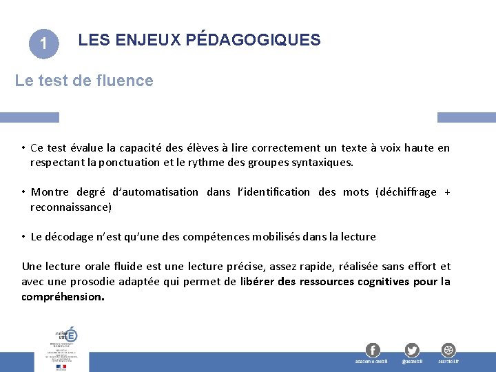 1 LES ENJEUX PÉDAGOGIQUES Le test de fluence • Ce test évalue la capacité