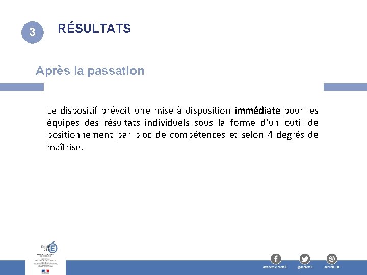 3 RÉSULTATS Après la passation Le dispositif prévoit une mise à disposition immédiate pour