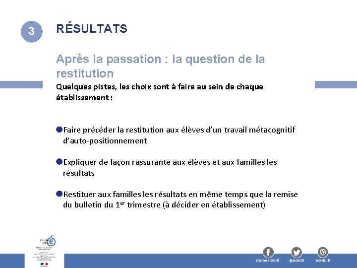 3 RÉSULTATS Après la passation : la question de la restitution Quelques pistes, les