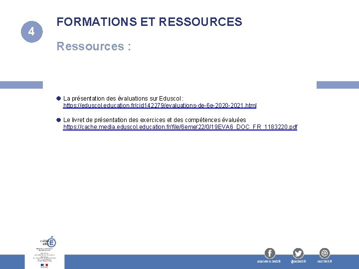 4 FORMATIONS ET RESSOURCES Ressources : La présentation des évaluations sur Eduscol : https: