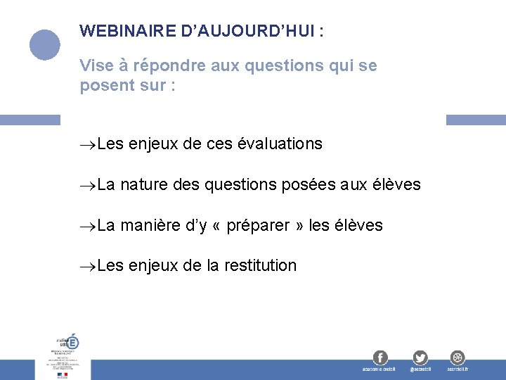 WEBINAIRE D’AUJOURD’HUI : Vise à répondre aux questions qui se posent sur : Les