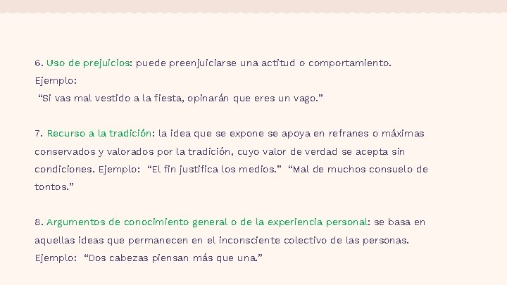 6. Uso de prejuicios: puede preenjuiciarse una actitud o comportamiento. Ejemplo: “Si vas mal
