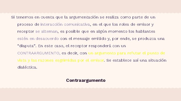 Si tenemos en cuenta que la argumentación se realiza como parte de un proceso