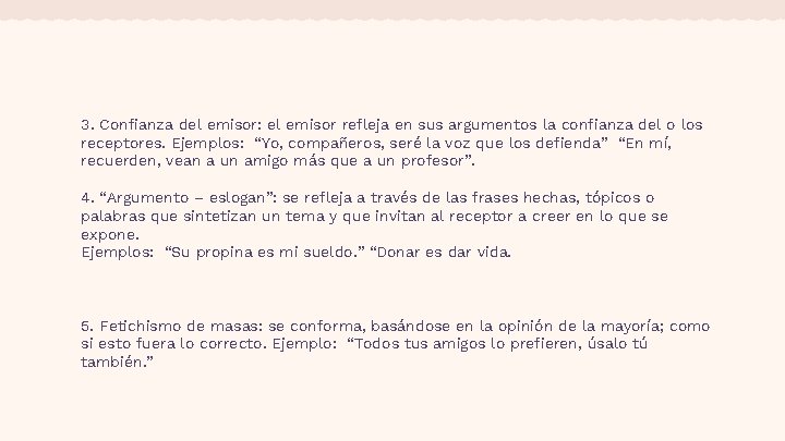 3. Confianza del emisor: el emisor refleja en sus argumentos la confianza del o