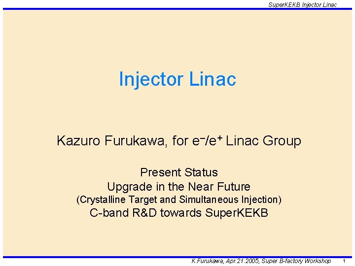 Super. KEKB Injector Linac Kazuro Furukawa, for e–/e+ Linac Group Present Status Upgrade in